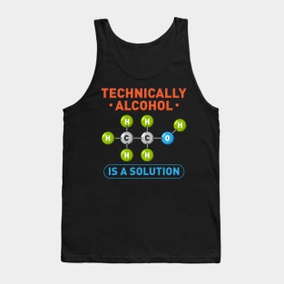 Technically Alcohol is a Solution Funny Sayings Tank Top